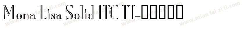 Mona Lisa Solid ITC TT字体转换